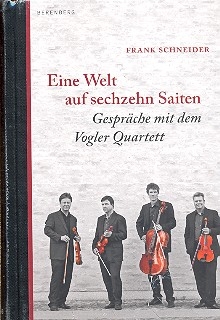 Eine Welt auf sechzehn Saiten Gesprche mit dem Vogler Quartett gebunden