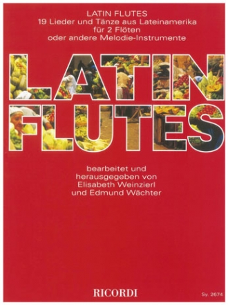 Latin Flutes 19 Lieder und Tnze aus Lateinamerika fr 2 Flten oder andere Melodie-Instrumente