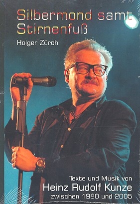 Silbermond samt Stirnenfuss Texte und Musik von Heinz Rudolf Kunze zwischen 1980 und 2005