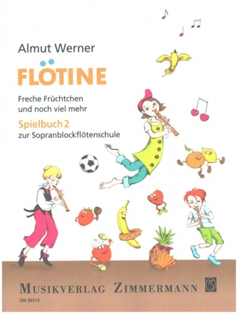 Fltine - Freche Frchtchen und noch viel mehr Spielbuch 2 zur Sopranblockfltenschule