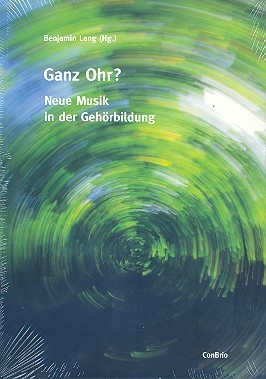 Ganz Ohr - Neue Musik in der Gehrbildung