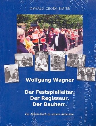 Wolfgang Wagner Der Festspielleiter Der Regisseur. Der Bauherr