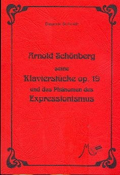 Arnold Schnberg seine Klavierstcke op.19 und das Phnomen des Expressionismus