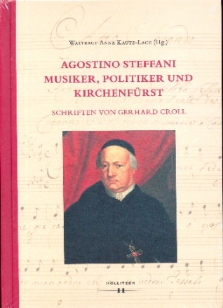 Agostino Steffani - Musiker, Politiker und Kirchenfrst