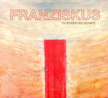 Franziskus - Ein Heiliger und ein Papst  CD