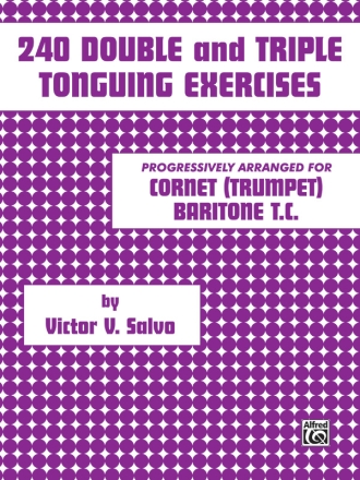 240 double and triple Tonguing Exercices for cornet (trumpet/baritone t.c.)