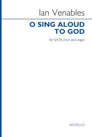 Ian Venables, O sing aloud to God SATB and Organ Accompaniment Chorpartitur