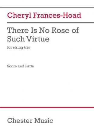 Cheryl Frances-Hoad, There Is No Rose of Such Virtue Streichtrio Partitur + Stimmen