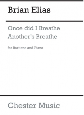 Brian Elias: Once Did I Breathe Another's Breath Baritone Voice, Piano Accompaniment Vocal Work