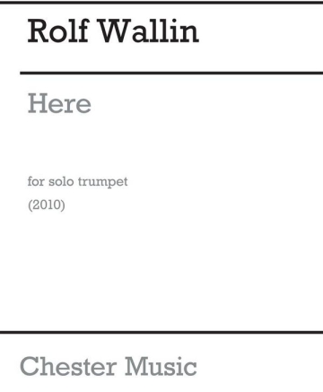 Rolf Wallin: Here (Solo Trumpet) Trumpet Instrumental Work