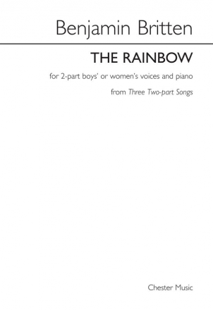 Benjamin Britten: The Rainbow (Three Two-part Songs) 2-Part Choir, Piano Accompaniment Vocal Score