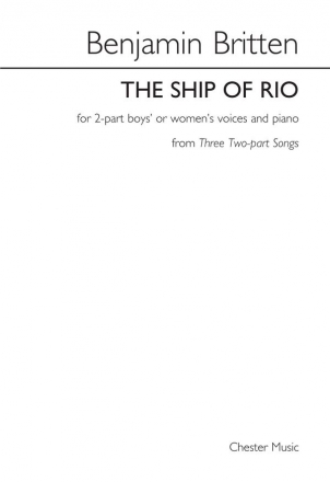 Benjamin Britten: The Ship Of Rio (Three Two-part Songs) 2-Part Choir, Piano Accompaniment Vocal Score