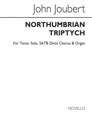 John Joubert, Northumbrian Triptych - Three Settings Of Bede Tenor, SATB and Organ Accompaniment Klavierauszug