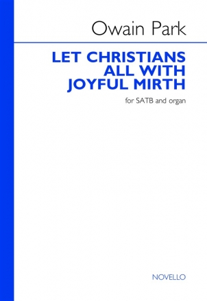 Owain Park, Let Christians All With Joyful Mirth SATB and Organ Chorpartitur