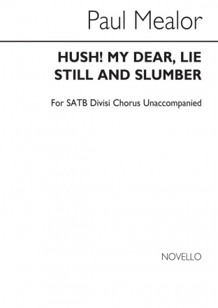 Paul Mealor, Hush! My Dear, Lie Still And Slumber SATB a Cappella Chorpartitur