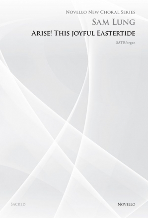 Sam Lung, Arise! This Joyful Eastertide SATB and Organ Chorpartitur