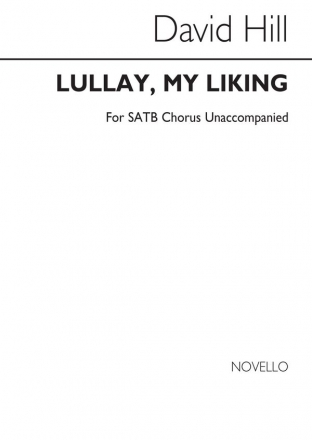 David Hill, Lully, My Liking Soprano, Alto, Tenor and Bass Voice and SATB Chorpartitur