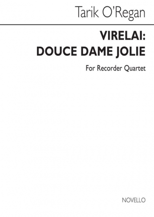 Tarik O'Regan, Tarik O'Regan: Virelai - Douce Dame Jolie Blockfltenquartett Partitur + Stimmen