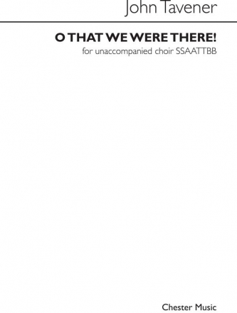 John Tavener: O That We Were There! (SATB) SATB Vocal Score