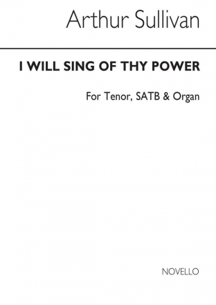 Arthur Seymour Sullivan, I Will Sing Of Thy Power SATB Chorpartitur