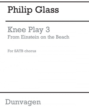 Philip Glass: Knee Play 3 (Einstein On The Beach) SATB Vocal Score