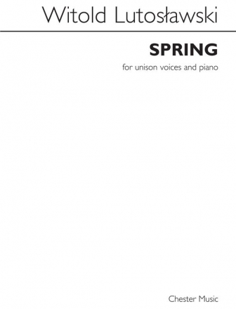 Witold Lutoslawski: Spring  (Arr. Richard Steinitz) Unison Voice, Piano Accompaniment Vocal Score