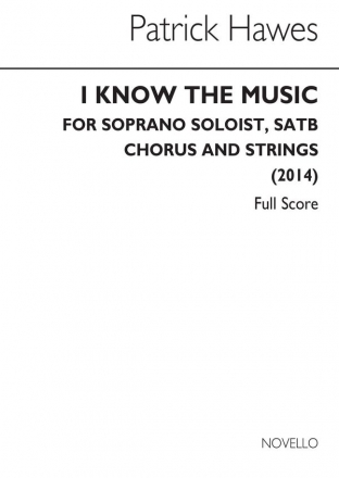 Patrick Hawes, I Know The Music Soprano, SATB and String Orchestra Chorpartitur