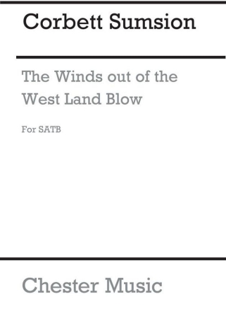 Corbett Sumsion: The Winds Out Of The West Land Blow SATB Vocal Score