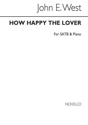 John E. West, How Happy The Lover SATB and Piano Chorpartitur