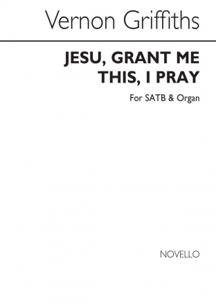 Thomas Vernon Griffiths, Jesu, Grant Me This, I Pray SATB and Organ Chorpartitur