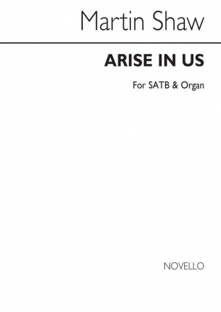 Martin Shaw, Arise In Us SATB and Organ Chorpartitur