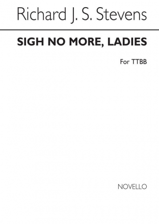 Richard John Samuel Stevens, Sigh No More Ladies TTBB Chorpartitur