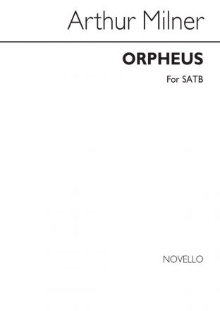 Arthur Milner, Arthur Orpheus With His Lute Satb SATB Chorpartitur