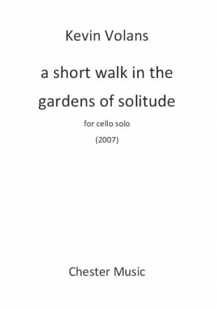 Kevin Volans: A Short Walk In The Gardens Of Solitude Cello Instrumental Work