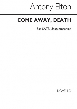 Shakespeare_Antony Elton, Come Away, Death SATB Chorpartitur