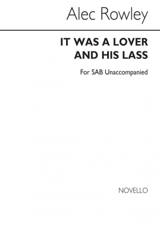 Alec Rowley_Shakespeare, It Was A Lover And Her Lass SAB Chorpartitur