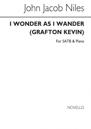 John Jacob Niles, I Wonder As I Wander (arranged by Kevin Grafton) SATB and Piano Chorpartitur