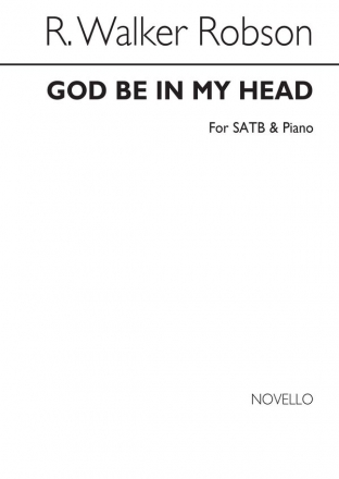 R. Walker Robson, God Be In My Head SATB and Piano Chorpartitur