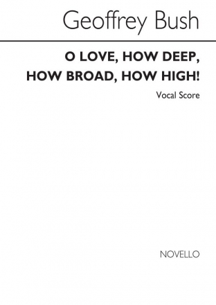 Geoffrey Bush, O Love How Deep How Broad How High SATB Chorpartitur