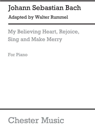 J.S. Bach/Walter Rummel: My Believing Heart, Rejoice, Sing And Make Me Piano Instrumental Work