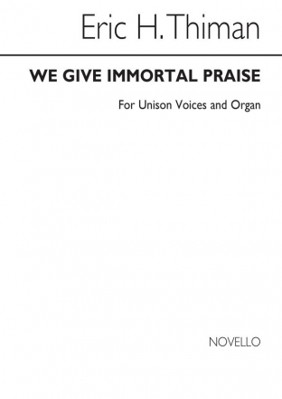 Eric Thiman, E We Give Immortal Praise Unison And Organ Unison Voice Organ Accompaniment Chorpartitur