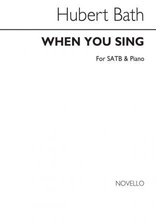 Hubert Bath, When You Sing SATB and Piano Chorpartitur