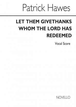 Patrick Hawes, Let Them Give Thanks Whom The Lord Has Redeemed SATB and Piano Chorpartitur