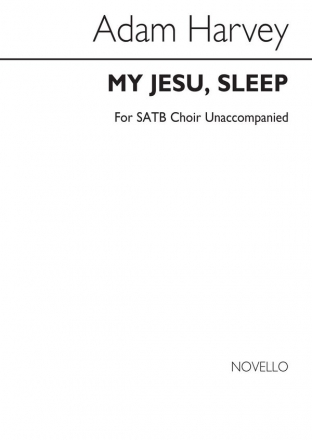 Adam Harvey, My Jesu, Sleep SATB Chorpartitur