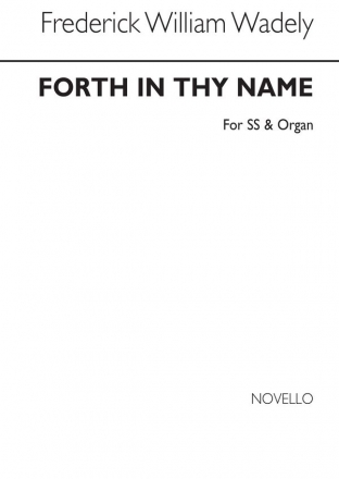 Frederick W. Wadely, Forth In Thy Name SS and Piano Chorpartitur