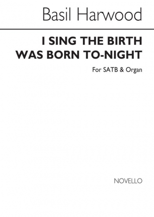 Basil Harwood, I Sing The Birth Was Born To-Night SATB and Organ Chorpartitur