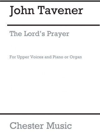 John Tavener: The Lord's Prayer (Upper Voices) SSAA, Piano Accompaniment, Organ Accompaniment Vocal Score