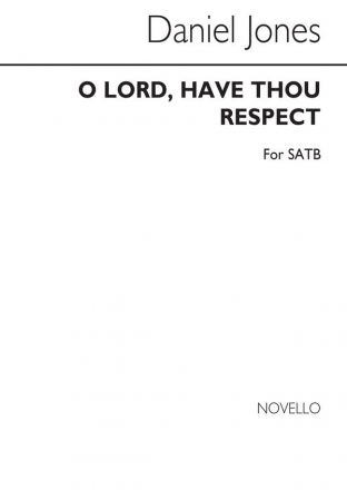 Daniel Jones, O Lord Have Thou Respect Satb (Unaccompanied) SATB Chorpartitur