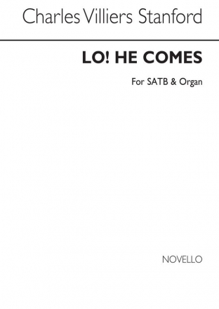 Charles Villiers Stanford, Lo! He Comes SATB and Organ Chorpartitur