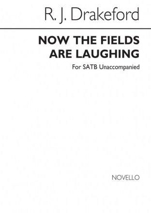 Richard Drakeford, Now The Fields Are Laughing SATB Chorpartitur